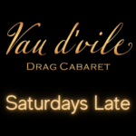 Vau d'vile Saturdays Late